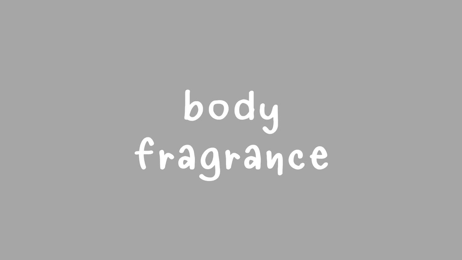 BODY FRAGRANCE