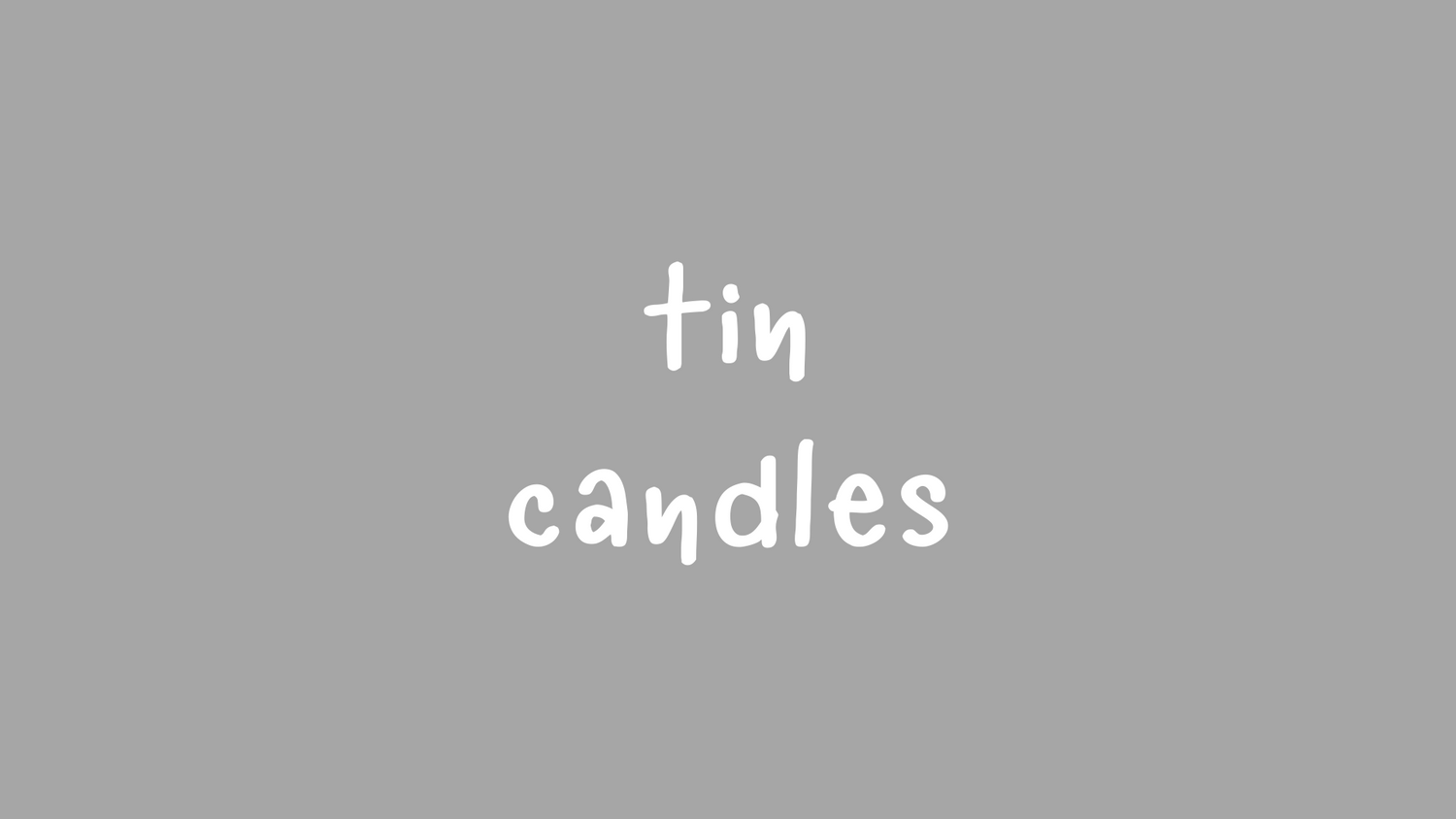 TIN CANDLES