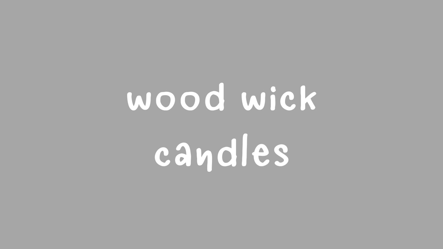 WOOD WICK CANDLES